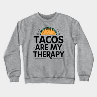 Tacos Are My Therapy Mexican Food Lover Humor Crewneck Sweatshirt